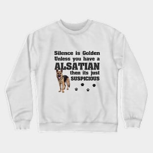 Silence Is Golden Unless You Have A Alsatian Crewneck Sweatshirt